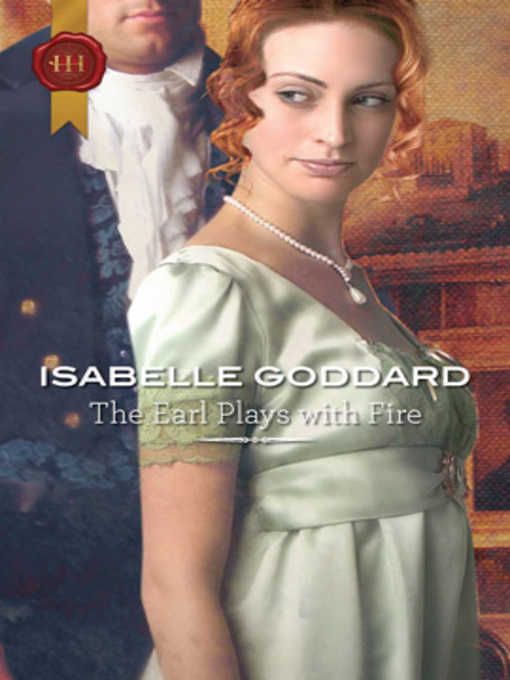 Title details for The Earl Plays With Fire by Isabelle Goddard - Available